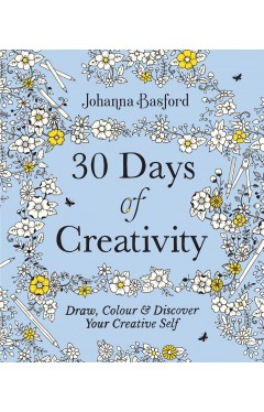 30 Days of Creativity: Draw, Colour and Discover Your Creative Self